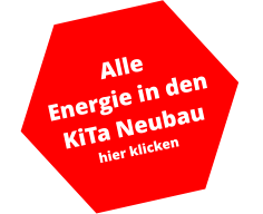 Alle  Energie in den KiTa Neubau hier klicken